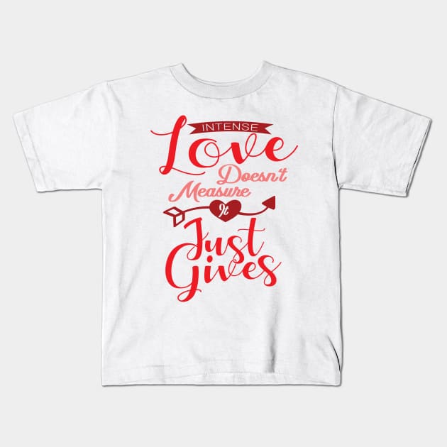 'Intense Love Doesn't Measure, It Just Gives' Awesome Family Love Gift Kids T-Shirt by ourwackyhome